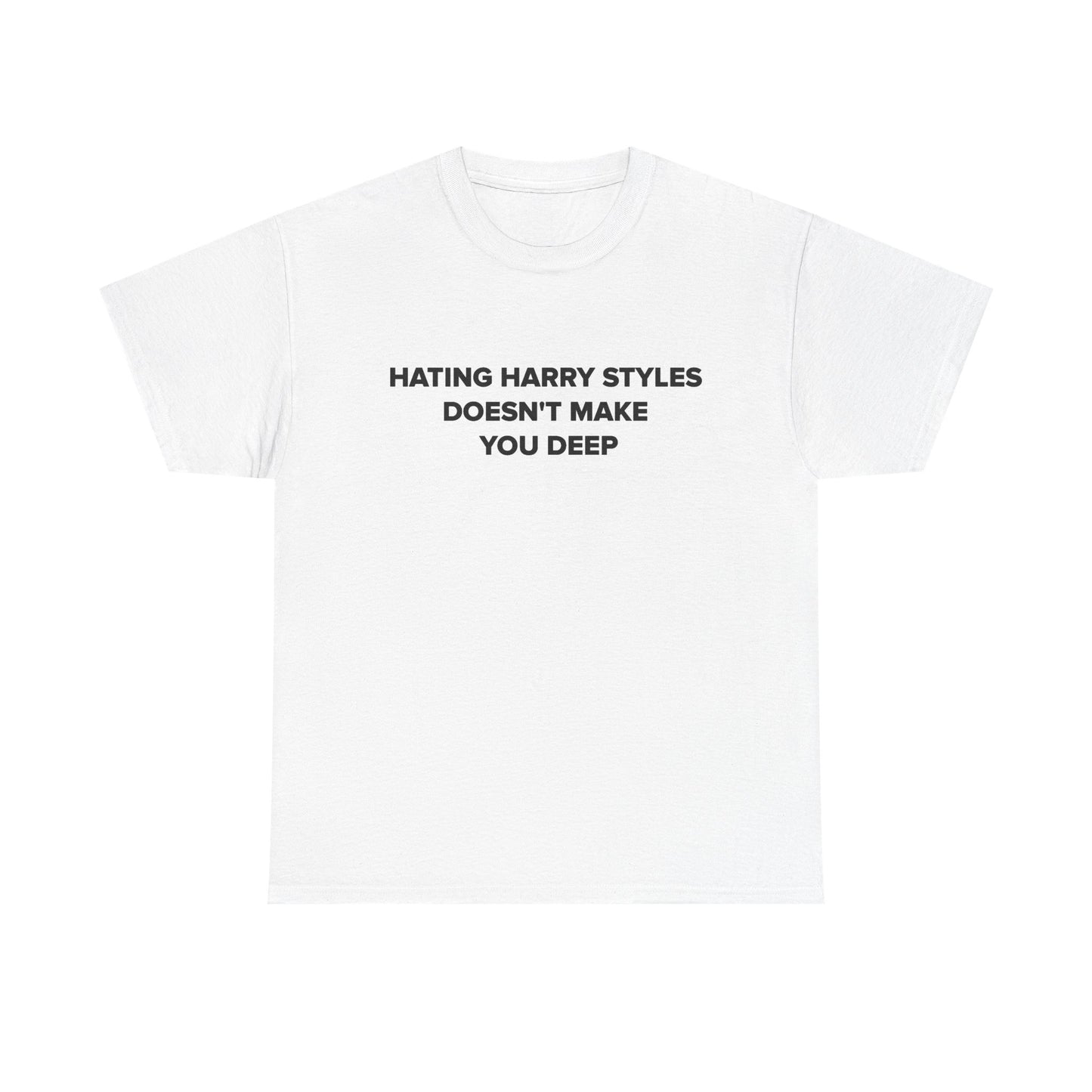 Hating HS Doesn’t Make You Deep t-shirt