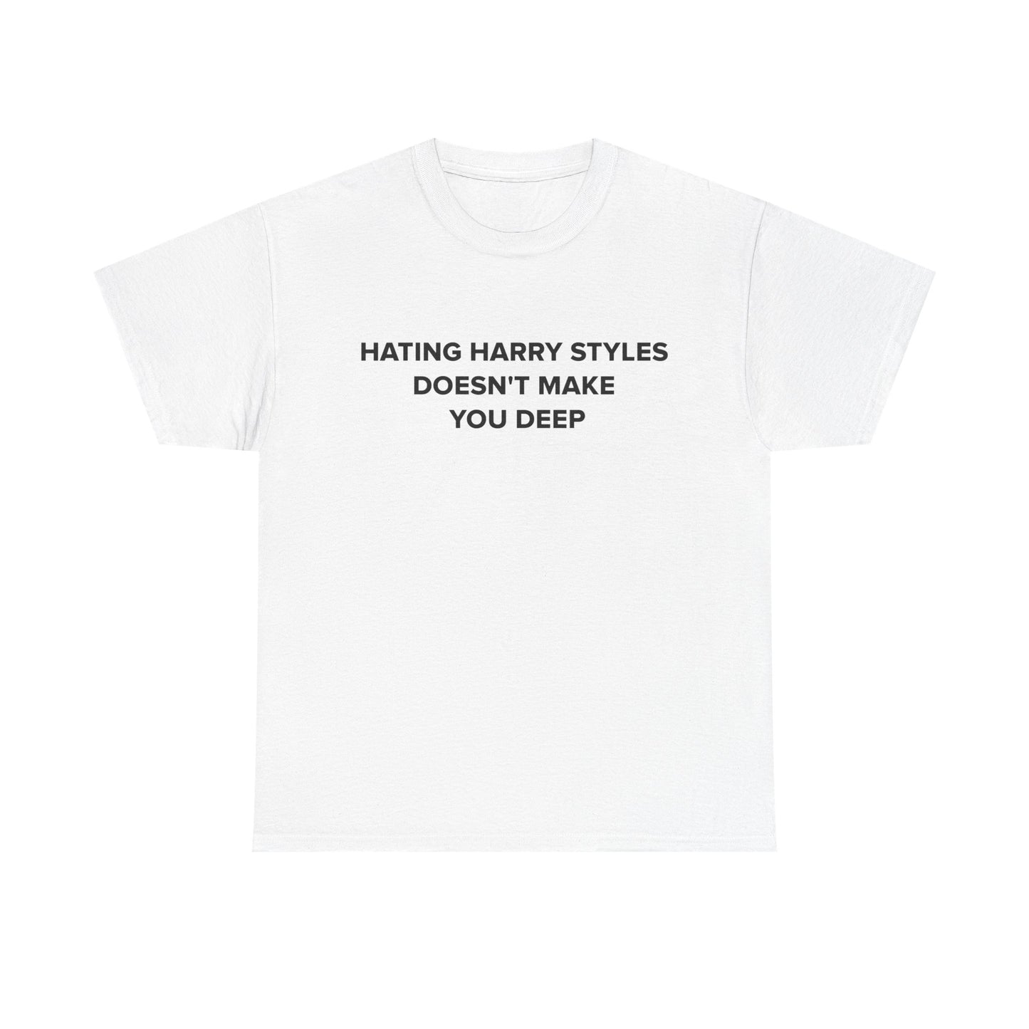Hating HS Doesn’t Make You Deep t-shirt